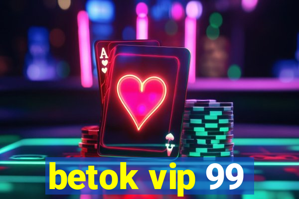 betok vip 99